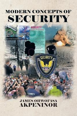 Modern Concepts of Security by Akpeninor, James Ohwofasa
