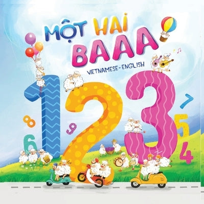 Mot Hai Baaa: a Vietnamese-English bilingual children's book: A counting book for baby, toddlers, children & kids by Pham, Windy