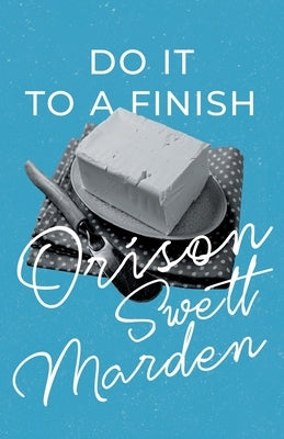 Do it to a Finish by Marden, Orison Swett