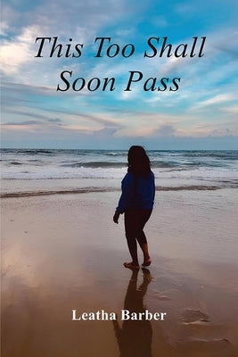 This Too Shall Soon Pass by Barber, Leatha
