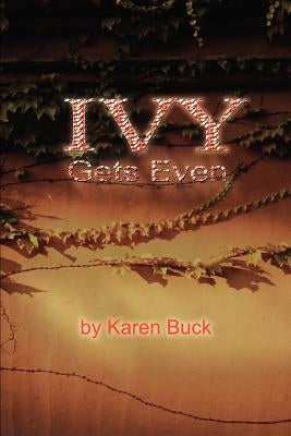 Ivy Gets Even by Buck, Karen J.