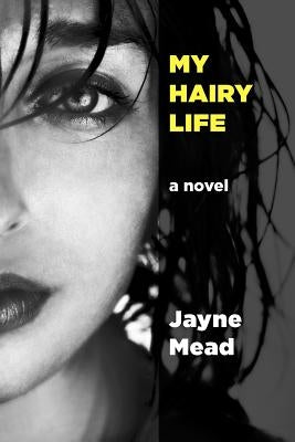 My Hairy Life by Mead, Jayne