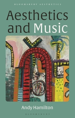 Aesthetics and Music: From Plato to Pop by Hamilton, Andy