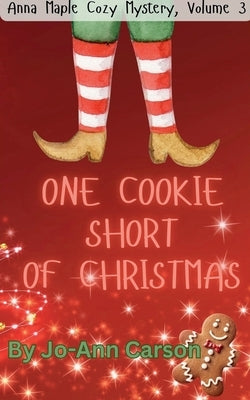 One Cookie Short of Christmas by Carson, Jo-Ann