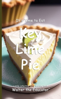 It's Time to Eat Key Lime Pie by Walter the Educator