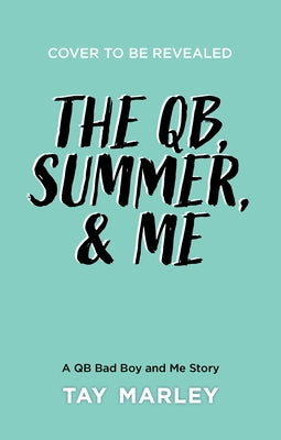 The Qb, Summer, and Me by Marley, Tay