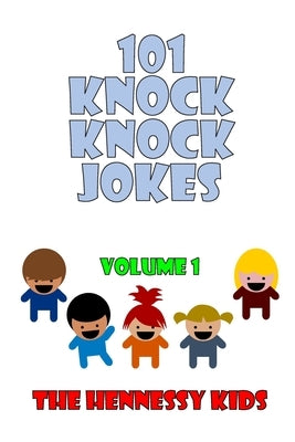 101 Knock Knock Jokes: Volume 1 by Kids, Hennessy