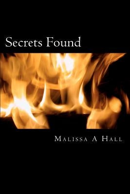 Secrets Found: Secrets Found - The Trilogy by Hall, Malissa A.