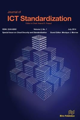 Journal of Ict Standardization 2-1; Special Issue on Cloud Security and Standardization by Morrow, Monique J.
