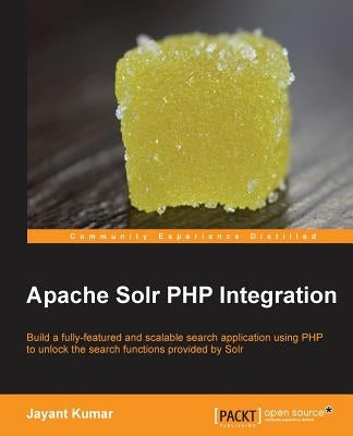 Apache Solr PHP Integration by Kumar, Jayant