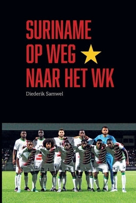 Suriname op weg naar het WK by Diederik Samwel