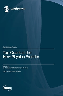 Top Quark at the New Physics Frontier by Yazgan, Efe