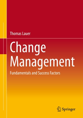 Change Management: Fundamentals and Success Factors by Lauer, Thomas