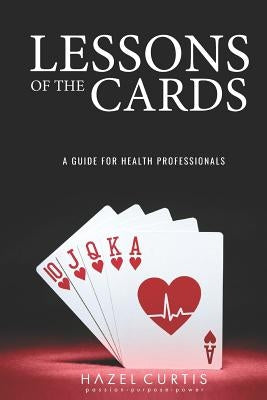 Lessons of the Cards: A Guide for Health Professionals by Curtis, Hazel