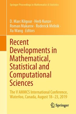 Recent Developments in Mathematical, Statistical and Computational Sciences: The V Ammcs International Conference, Waterloo, Canada, August 18-23, 201 by Kilgour, D. Marc