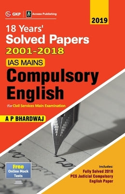 IAS Mains Compulsory English: Solved Papers 2001-18 5e 2019 by Bhardwaj, A. P.