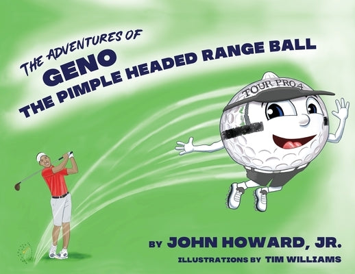 The Adventures of Geno The Pimple Headed Range Ball by Howard, John