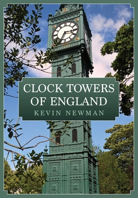 Clock Towers of England by Newman, Kevin