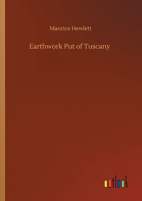 Earthwork Put of Tuscany by Hewlett, Maurice