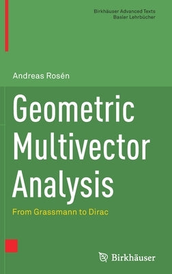 Geometric Multivector Analysis: From Grassmann to Dirac by Rosén, Andreas