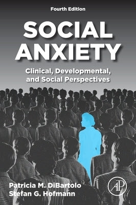 Social Anxiety: Clinical, Developmental, and Social Perspectives by Dibartolo, Patricia M.