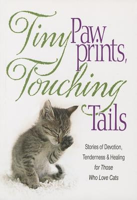 Tiny Paw Prints Touching Tails: Stories of Devotion, Tenderness & Healing for Those Who Love Cats by Product Concept Mfg Inc