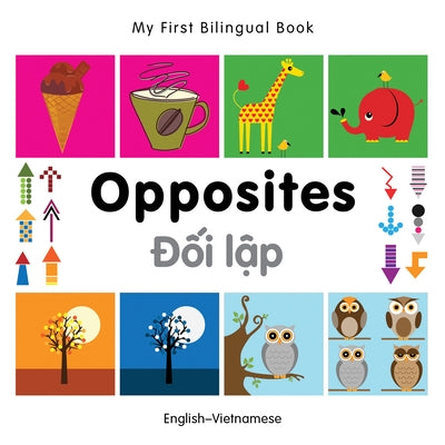 My First Bilingual Book-Opposites (English-Vietnamese) by Milet Publishing
