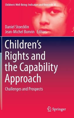 Children's Rights and the Capability Approach: Challenges and Prospects by Stoecklin, Daniel
