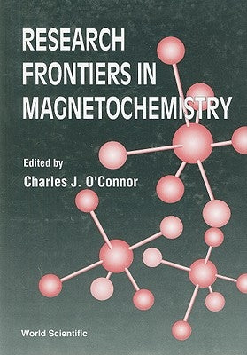 Research Frontiers in Magneto Chemistry by O'Connor, C. J.