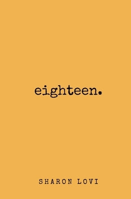 Eighteen: a collection of poetry & prose by Lovi, Sharon