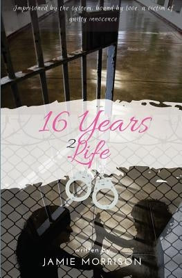 16 Years 2 Life by Morrison, Jamie