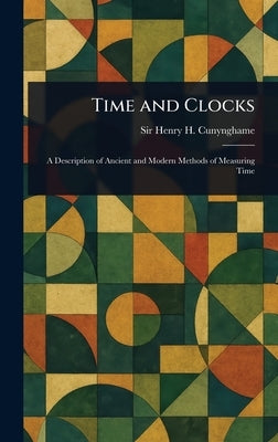 Time and Clocks by Cunynghame, Henry H. (Henry Hardinge)