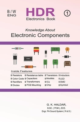The Complete Guide to Electronic Components: Your Roadmap to Mastering Circuits and Systems by Haldar, G. K.