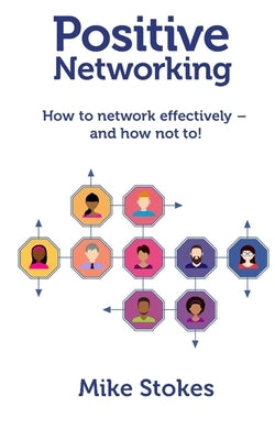 Positive Networking by Stokes, Mike
