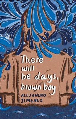 There will be days, brown boy by Jim駭ez, Alejandro