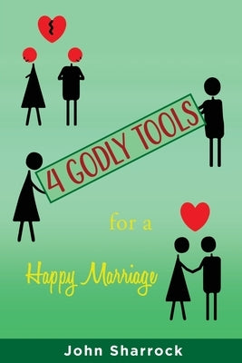 4 Godly Tools for A Happy Marriage by Sharrock, John
