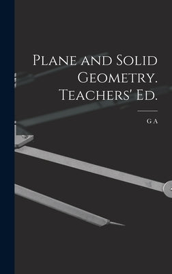 Plane and Solid Geometry. Teachers' ed. by Wentworth, G. A. 1835-1906