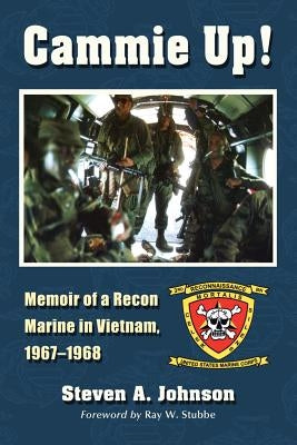 Cammie Up!: Memoir of a Recon Marine in Vietnam, 1967-1968 by Johnson, Steven A.