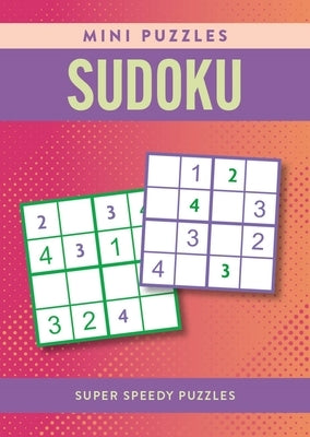 Mini Puzzles Sudoku: Over 130 Super Speedy Puzzles by Saunders, Eric
