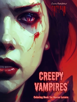 Creepy Vampires Coloring Book for Horror Lovers Creative Vampire Scenes for Teens and Adults: A Collection of Terrifying Designs to Boost Creativity by Editions, Colorful Spirits