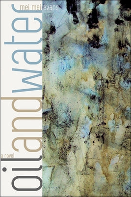 Oil and Water by Evans, Mei Mei