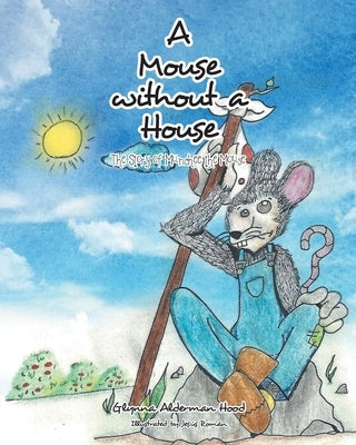A Mouse without A House: The Story of Munchee the Mouse by Hood, Glynna Alderman