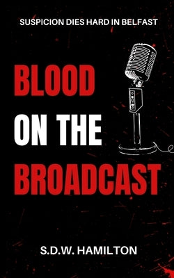 Blood On The Broadcast by Hamilton, S. D. W.