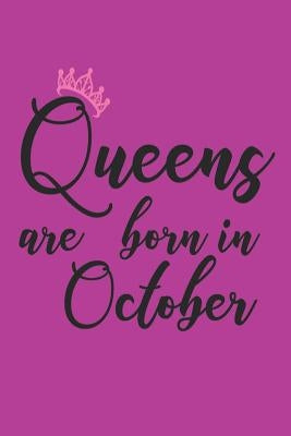 Queens Are Born In October: Birthday Appreciation Keepsake Diary For Women by Publishing, Creative Juices