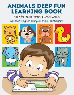 Animals Deep Fun Learning Book for Kids with Jumbo Flash Cards. Gujarati English Bilingual Visual Dictionary: My Childrens learn flashcards alphabet t by Publishing, Kinder Builder
