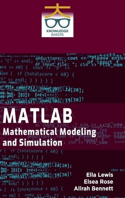 MATLAB: Mathematical Modeling and Simulation by Lewis, Ella