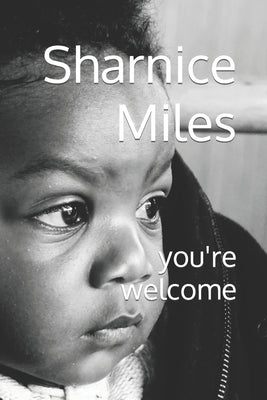 you're welcome by Miles, Sharnice Sandra