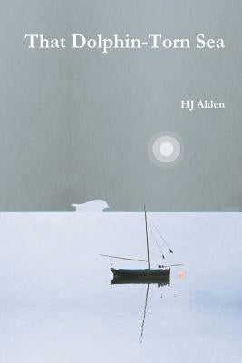 That Dolphin-Torn Sea by Alden, Hj