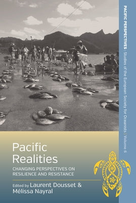 Pacific Realities: Changing Perspectives on Resilience and Resistance by Dousset, Laurent