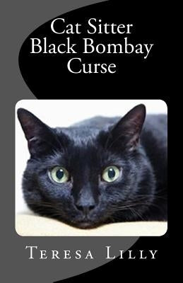 Cat Sitter Black Bombay Curse by Lilly, Teresa Ives